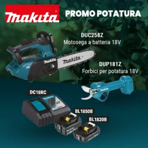 Makita - Promo Potatura - Motosega 18V DUC258Z e Forbici per potatura 18V DUP181Z